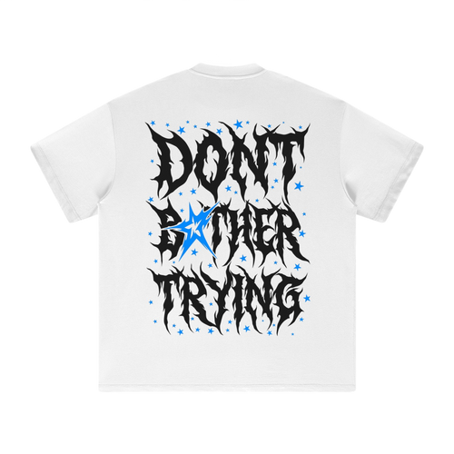 WHITE DONT BOTHER TRYING 2.0 SHIRTS