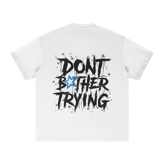 DONT BOTHER TRYING SHIRT - WHITE