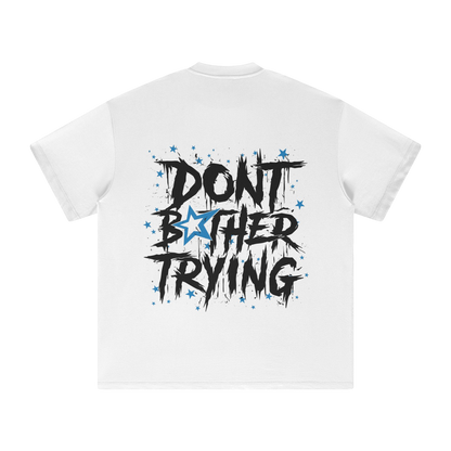 DONT BOTHER TRYING SHIRT - WHITE