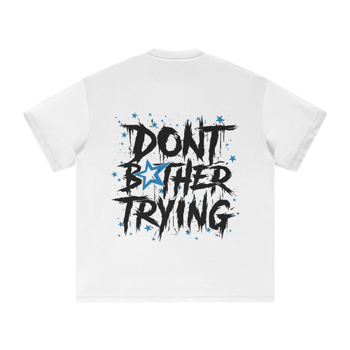 DONT BOTHER TRYING SHIRT - WHITE