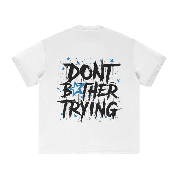 DONT BOTHER TRYING SHIRT - WHITE