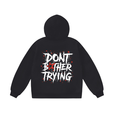 DONT BOTHER TRYING HOODIE - BLACK
