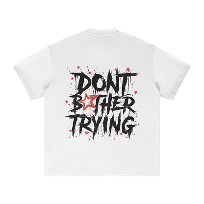 DONT BOTHER TRYING SHIRT - WHITE