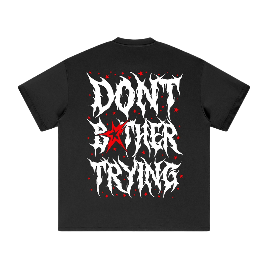 DONT BOTHER TRYING 2.0 SHIRTS
